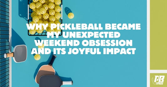 Why Pickleball Became My Unexpected Weekend Obsession