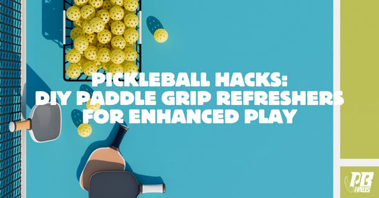 Pickleball Hacks: DIY Paddle Grip Refreshers for Enhanced Play