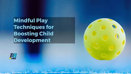 Mindful Play Techniques for Boosting Child Development