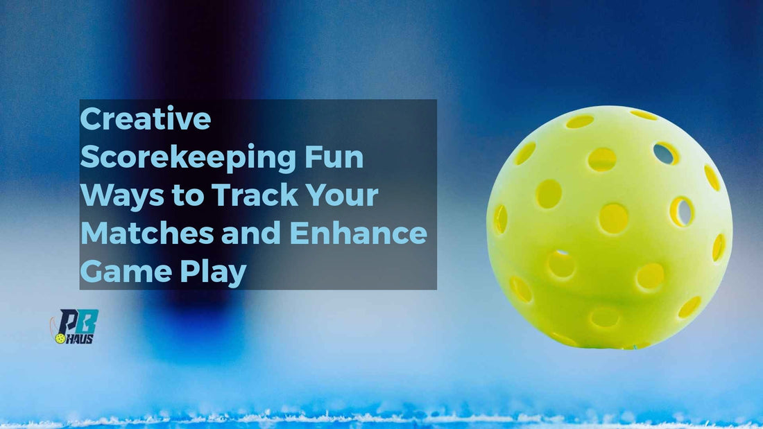 Creative Scorekeeping: Fun Ways to Track Your Matches