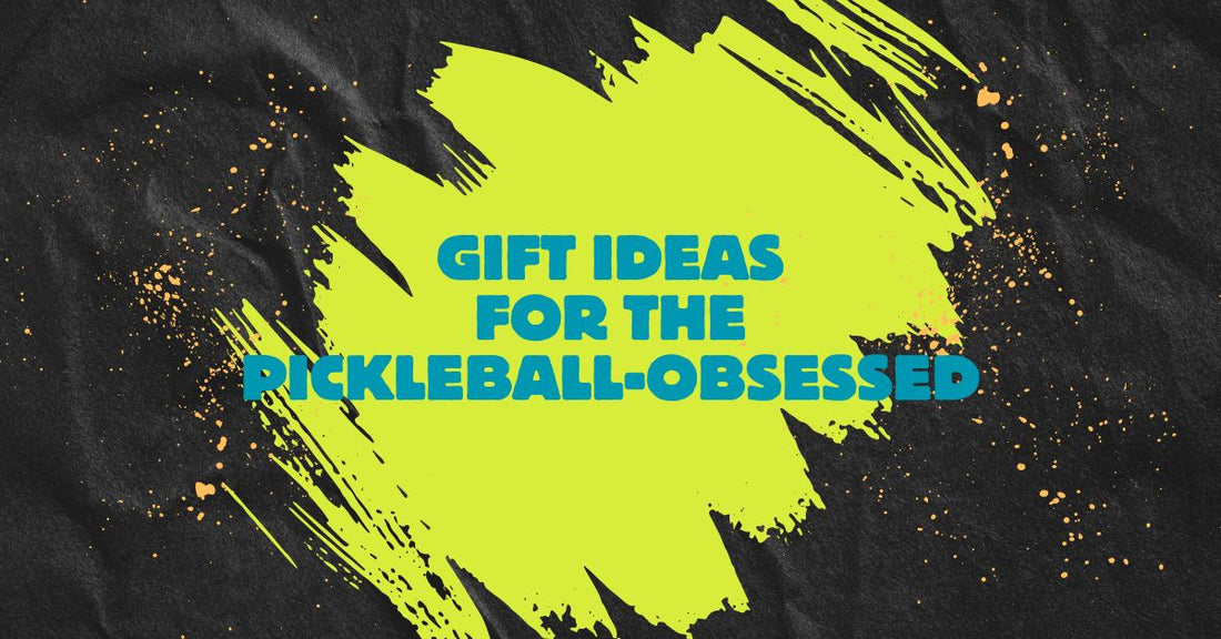 10 Useful Gift Ideas for the Pickleball-Obsessed