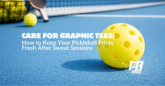 Care for Graphic Tees: How to Keep Your Pickleball Prints Fresh After Sweat Sessions