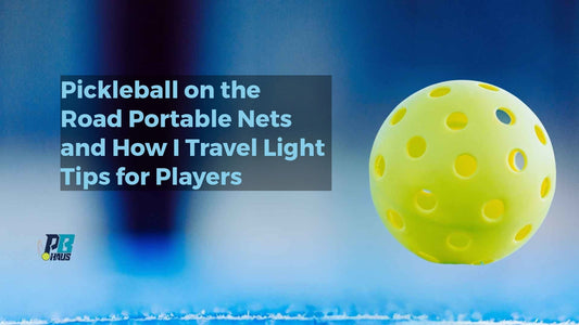 Pickleball on the Road: Portable Nets and How I Travel Light