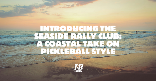 Introducing the Seaside Rally Club: A Coastal Take on Pickleball Style