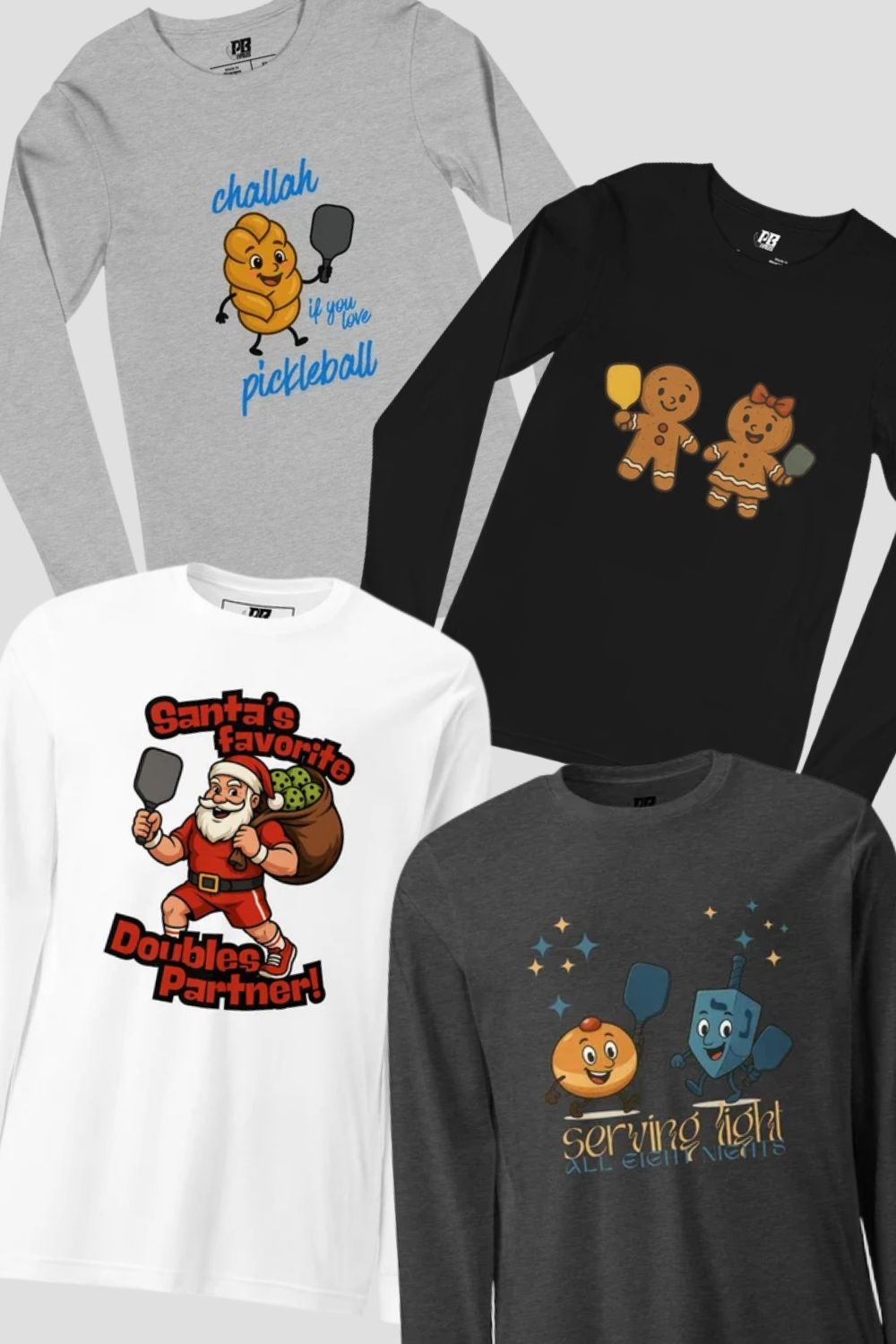 Collage of four long-sleeve shirts with holiday pickleball designs: a challah playing pickleball, gingerbread doubles partners, Santa’s Favorite Doubles Partner, and “Serving Light All Eight Nights.”